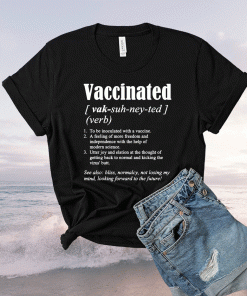 Funny Vaccinated Definition Quote Vaccine Meme 2021 Shirts