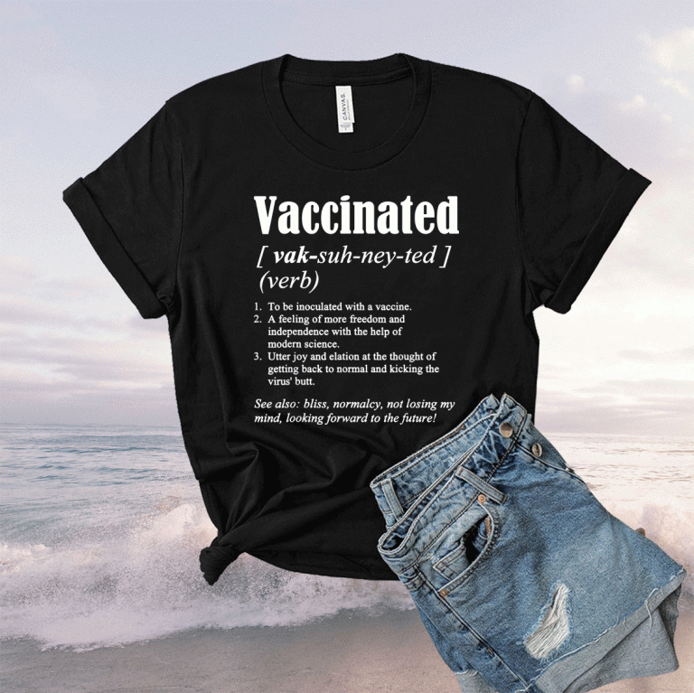 Funny Vaccinated Definition Quote Vaccine Meme 2021 Shirts