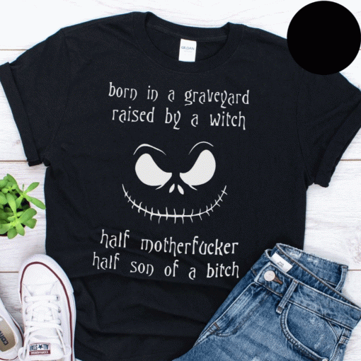Born in a graveyard raised by a witch shirts