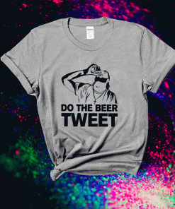 Do The Beer Tweet 2021 TShirt