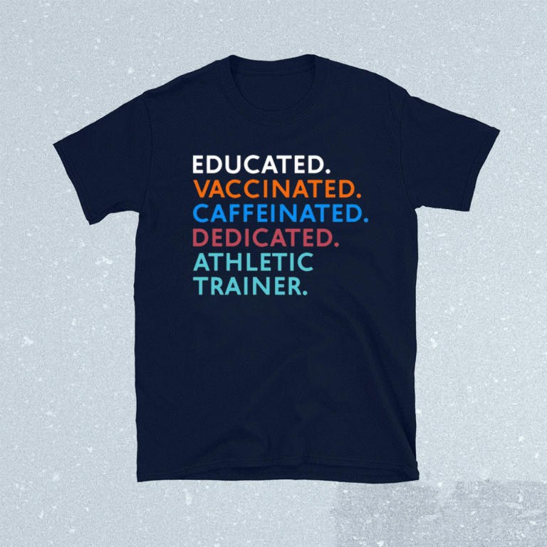 Educated vaccinated caffeinated dedicated athletic trainer 2021 tshirt