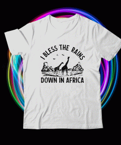 2021 I Bless Rains Down In Africa T-Shirt