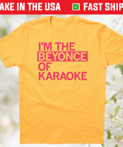 I'm The Beyonce of Karaoke 2021 TShirt