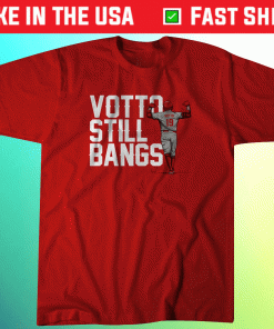 Joey Votto Still Bangs 2021 TShirt