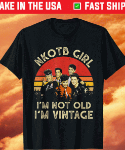 Nkotb Girl I'm Not Old I'm Vintage Gift TShirt