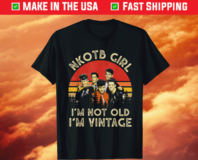 Nkotb Girl I'm Not Old I'm Vintage Gift TShirt