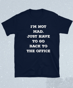 Vintage Not Mad Back To Office After Working From Home WFH Tee Shirt