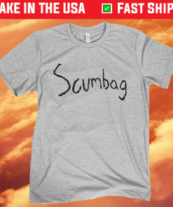 SCUMBAG TEE SHIRT