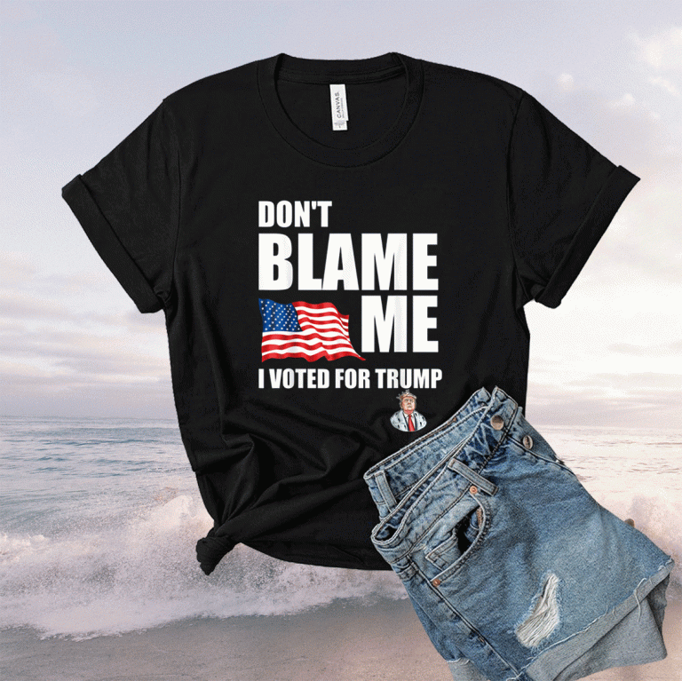 Don’t Blame Me I Voted For Trump USA Flag Patriots 2021 TShirt