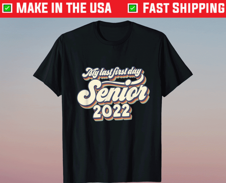 My Last First Day Senior 2022 Back To School Camiseta Tee Shirt