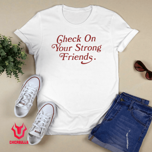 Check On Your Strong Friends 2021 Shirts