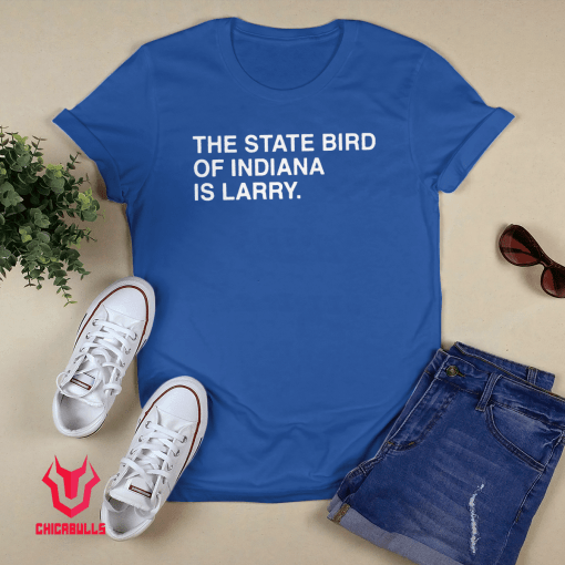 The State Bird Of Indiana Is Larry 2021 Shirts