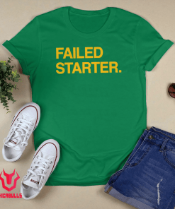 Failed Starter Funny Shirts