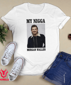 Ryan Upchurch My Nigga Morgan Wallen 2021 Shirts