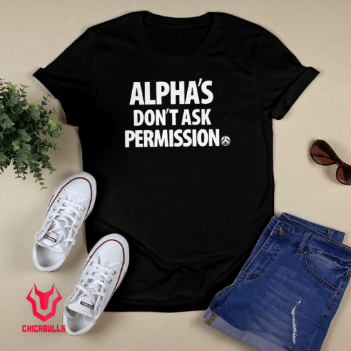 Alpha's Don't Ask Permission 2021 TShirt