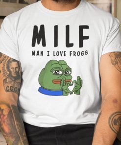MILF Man I Love Frogs Shirt Pepe The Frog Gift T-Shirt