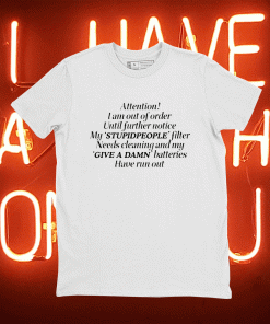 Attention I am out of order until further notice unisex tshirt