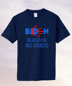 Biden Blood On His Hands Bring Trump Back Biden Handprint 2021 Shirts