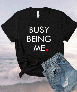 Busy Being Me 2021 Shirts