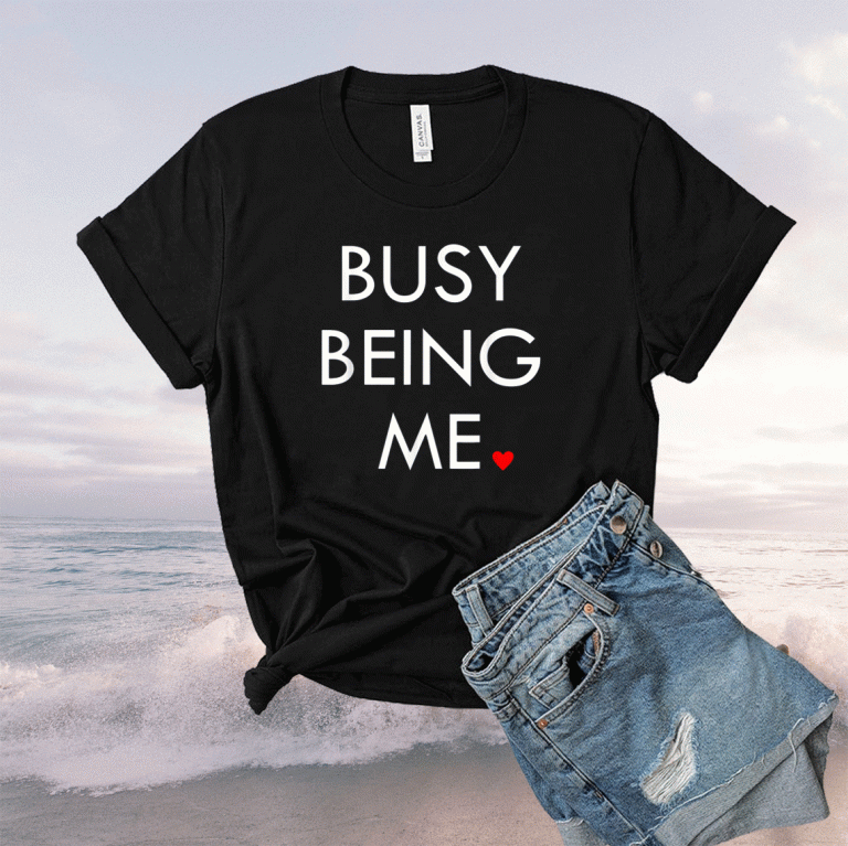 Busy Being Me 2021 Shirts