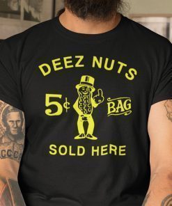 Deez Nuts Sold Here 2021 TShirt