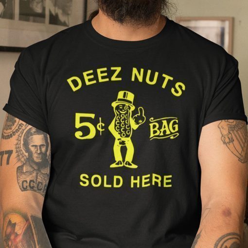 Deez Nuts Sold Here 2021 TShirt