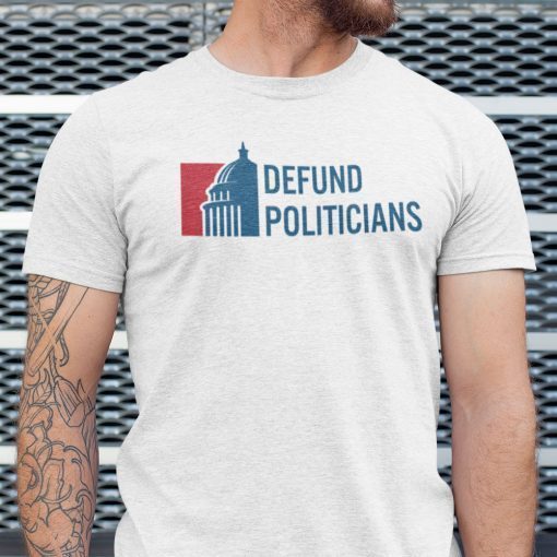 Defund Politicians Save America 2021 Shirts