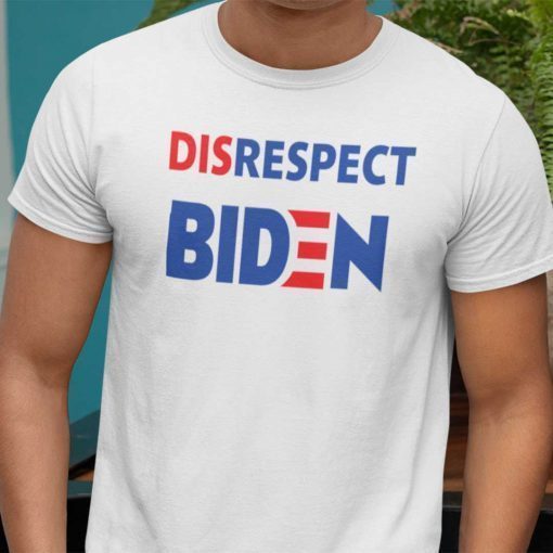 2021 Disrespect Joe Biden Tee Shirt