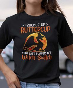 Dragon Buckle Up Buttercup You Just Flipped My Witch Switch 2021 TShirt