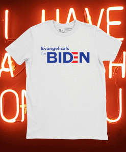 Evangelicals for Biden 2021 Shirts