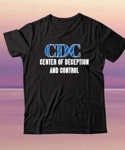 CDC Centers To Deceive And Control Anti Vax 2021 Shirts