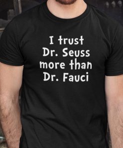 I Trust Dr Sessus More Than I Trust Dr Fauci 2021 Shirts