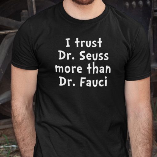 I Trust Dr Sessus More Than I Trust Dr Fauci 2021 Shirts