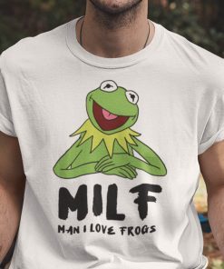 Kermit The Frog MILF Man I Love The Frogs Gift Shirts