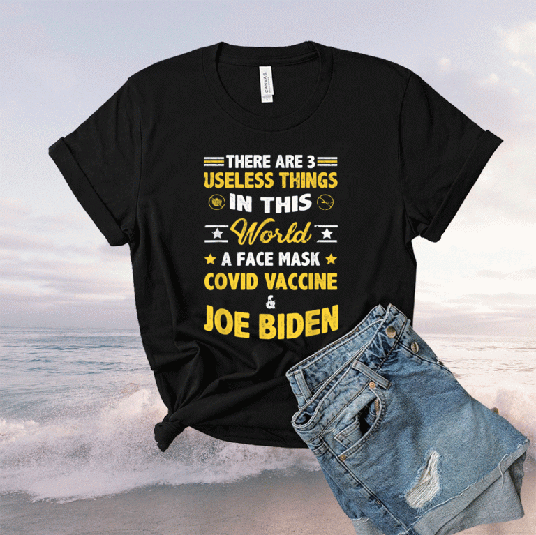 Funny There Are Three Useless Things In This World Gift Shirts