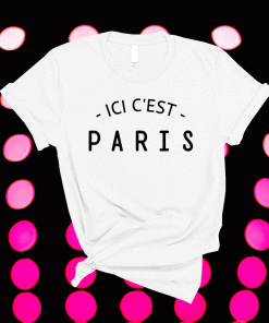 ICI C'EST PARIS Here is Paris 2021 TShirt