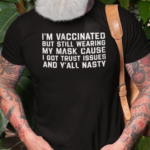 I’m Vaccinated But Still Wear A Mask Pro Mask Pro Vaccine 2021 Shirts