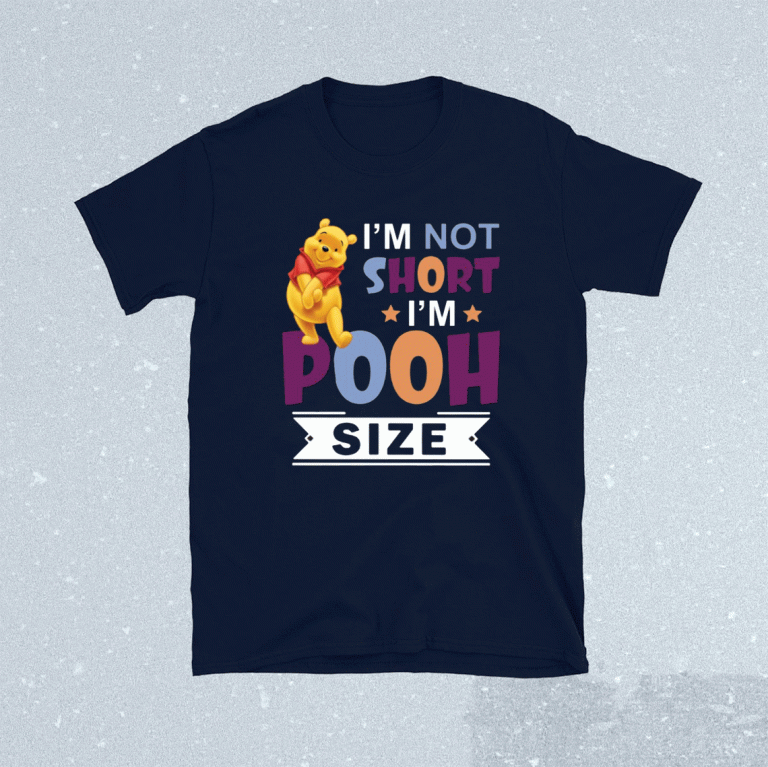 I’m short i’m short i’m pooh size 2021 shirts