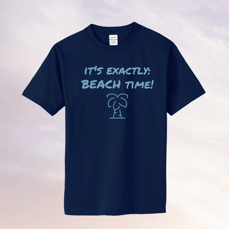 It's exactly beach time funny summer 2021 shirts