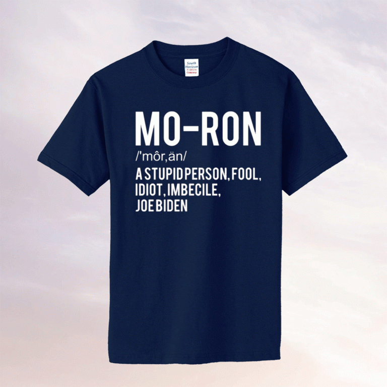 Moron a stupid person fool idiot imbecile Joe Biden 2021 TShirt