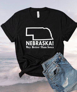 Nebraska way better than Iowa 2021 shirts