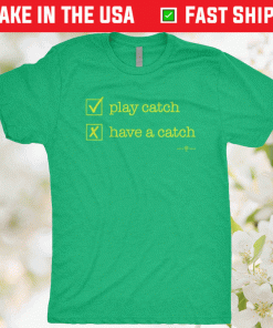 Play Catch Have A Catch Unisex Shirts