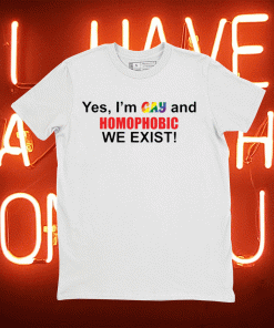 Pride LGBT yes i’m gay and homophobic we exist unisex tshirt