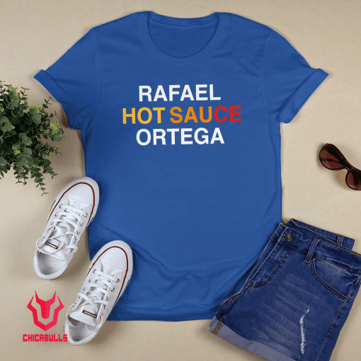 Rafael Hot Sauce Ortega 2021 TShirt