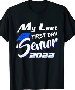 My Last First Day Senior 2022 Back To School Funny TShirt