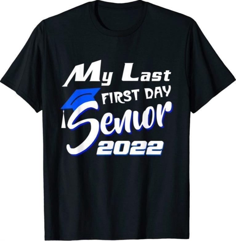 My Last First Day Senior 2022 Back To School Funny TShirt