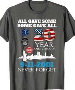 All gave some some gave all 20 year anniversary 9-11-2001 unisex tshirt