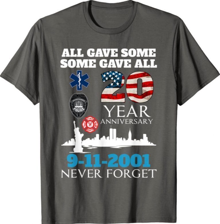 All gave some some gave all 20 year anniversary 9-11-2001 unisex tshirt