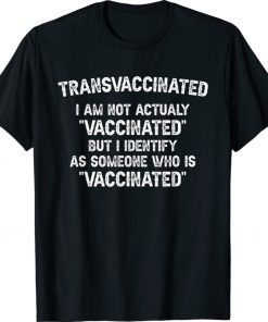 Trans Vaccinated Funny Vaccine Meme 2021 Shirts