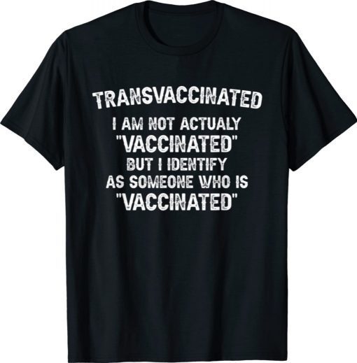 Trans Vaccinated Funny Vaccine Meme 2021 Shirts